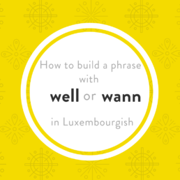Luxembourgish word order well wann