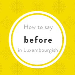 how say before Luxembourgish